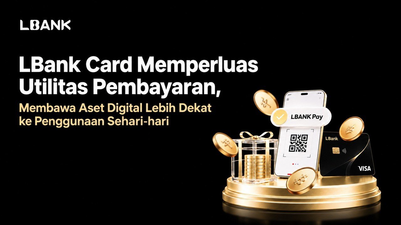LBank Card Memperluas Utilitas Pembayaran, Membawa Aset Digital Lebih Dekat ke Penggunaan Sehari-hari